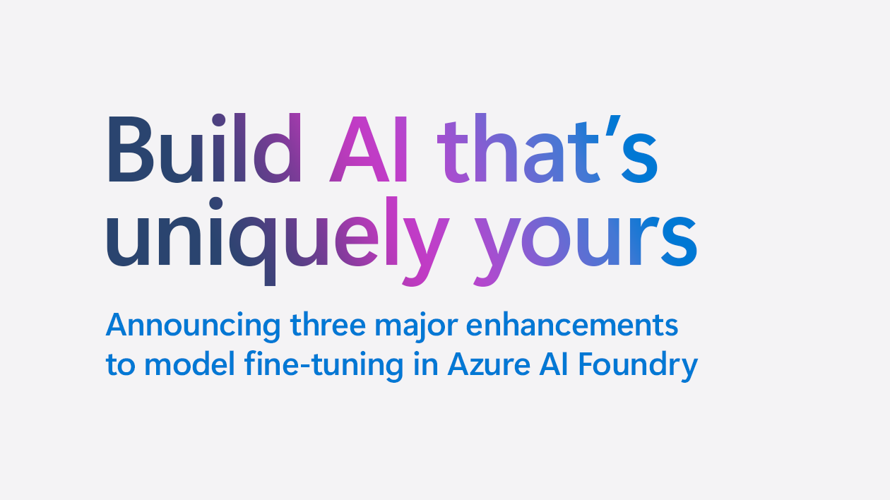 Unlock next level ai cutting edge fine tuning innovations now live in azure.png