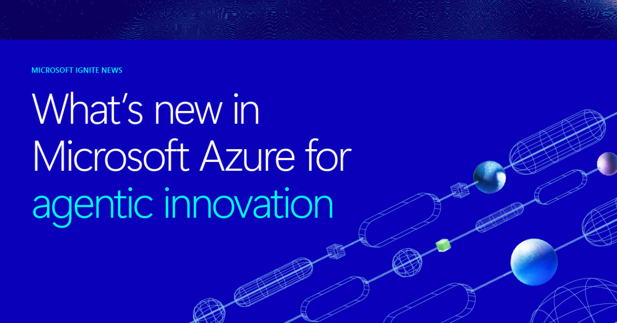 Unlocking business potential azures latest innovations at microsoft ignite 2025.png