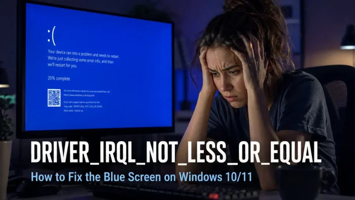 How to fix driver irql not less or equal bluescreen cover How to fix driver irql not less or equal bluescreen cover - How to Fix DRIVER_IRQL_NOT_LESS_OR_EQUAL on Windows 10/11 (6 Proven Fixes)