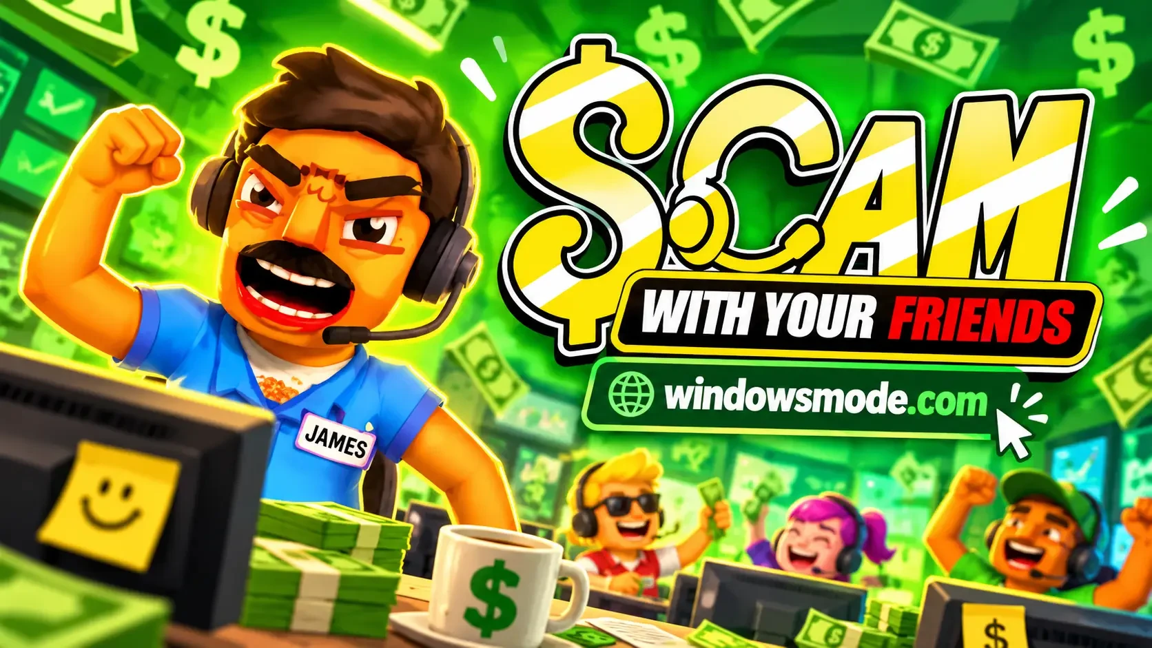 A cartoon call center worker in a headset and a blue shirt with a JAMES name tag pumps his fist at his desk beside stacks of cash, with three cheering coworkers behind him and the Scam With Your Friends logo