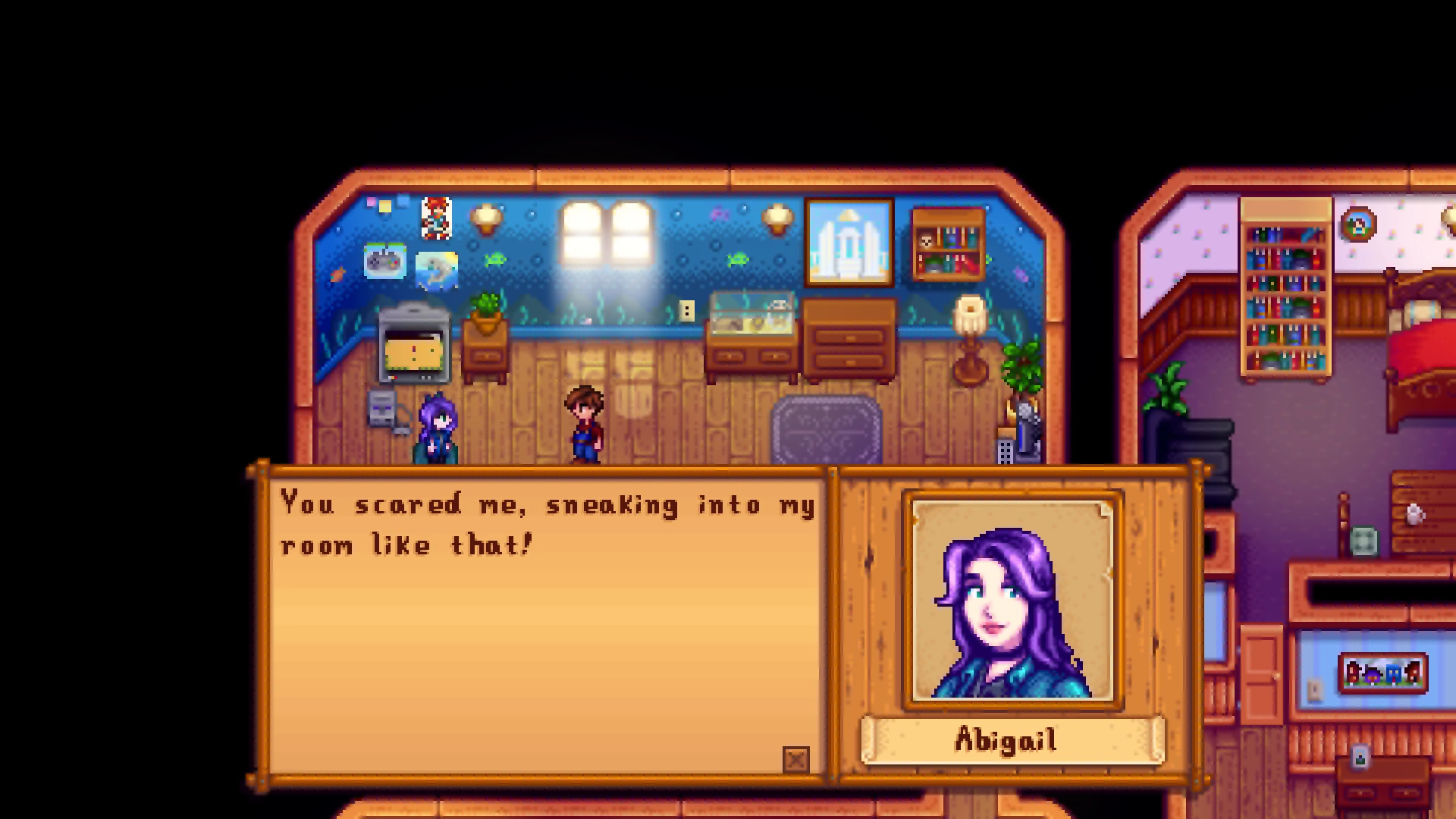 Abigail tells the player they scared her by sneaking into her room, in her purple bedroom in Stardew Valley